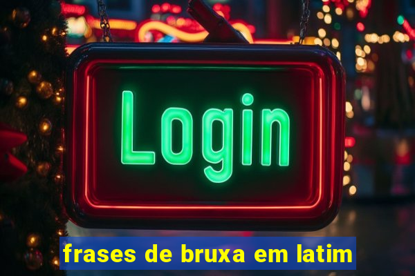 frases de bruxa em latim